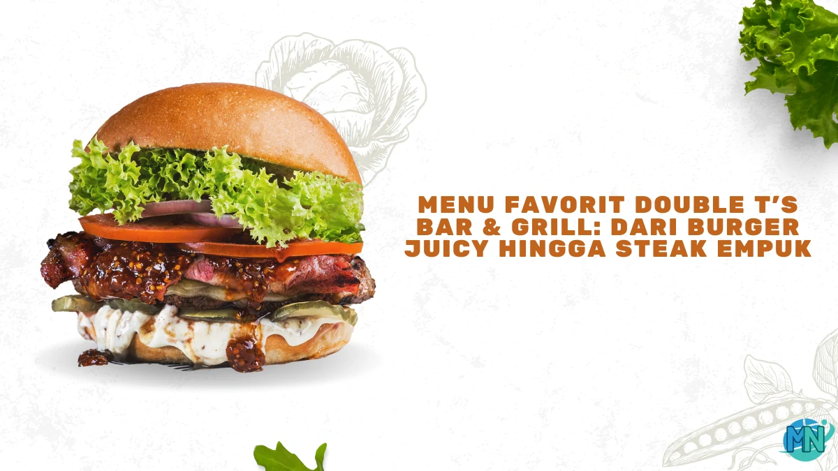 Menu-Favorit-DOUBLE-T's-BAR-&-GRILL-Dari-Burger-Juicy-hingga-Steak-Empuk